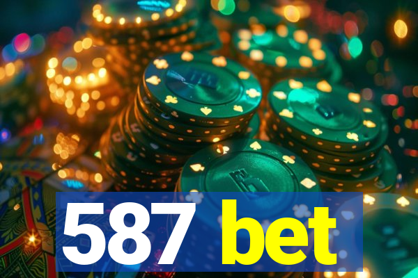 587 bet